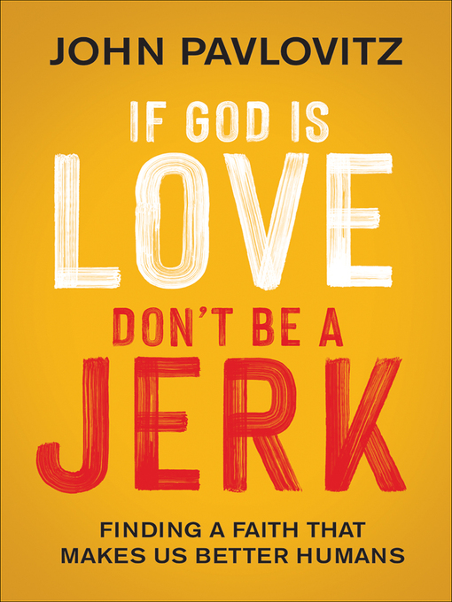 Title details for If God Is Love, Don't Be a Jerk by John Pavlovitz - Wait list